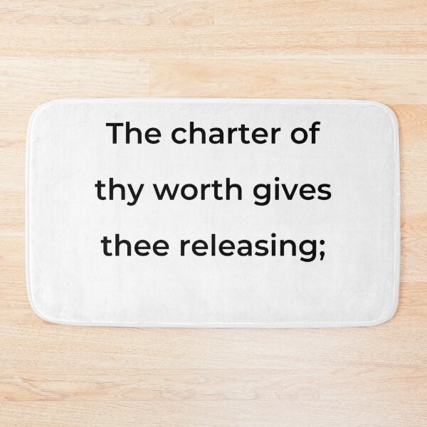 Item preview, “The charter of thy worth gives thee releasing;” - print black designed and sold by ariksworld.