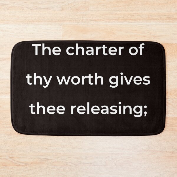 Item preview, “The charter of thy worth gives thee releasing;” - print white designed and sold by ariksworld.