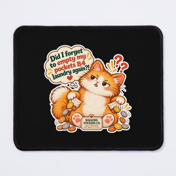 Item preview, NAGGINGCAT3 BY NAGGINGSTICKERSCO. DID I FORGET TO EMPTY MY POCKETS B4 LAUNDRY AGAIN?! MUNDANE COLLECTION | BLACK Edition | No.02 designed and sold by LaMaisonOfMY.
