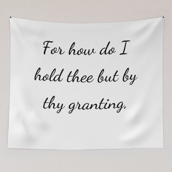 Item preview, “For how do I hold thee but by thy granting,” - handwriting black designed and sold by ariksworld.