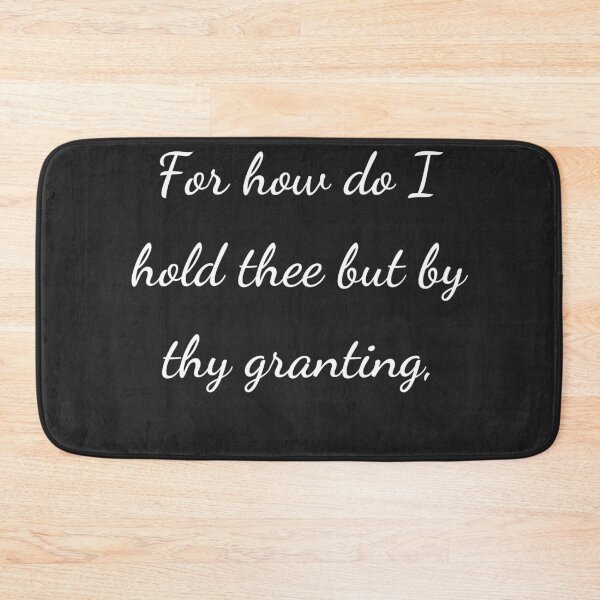 Item preview, “For how do I hold thee but by thy granting,” - handwriting white designed and sold by ariksworld.