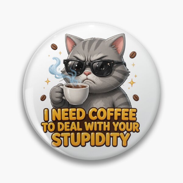 Item preview, I Need Coffee To Deal With Your Stupidity - Funny Grumpy Cat Design designed and sold by prithvi chand.