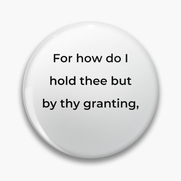 Item preview, “For how do I hold thee but by thy granting,” - print black designed and sold by ariksworld.