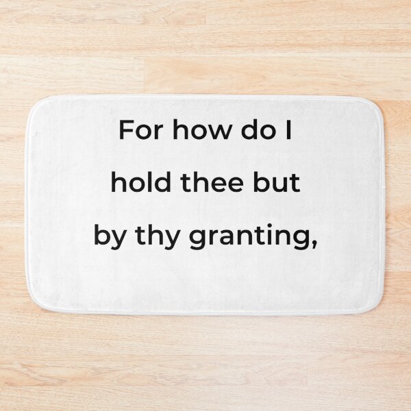 Item preview, “For how do I hold thee but by thy granting,” - print black designed and sold by ariksworld.
