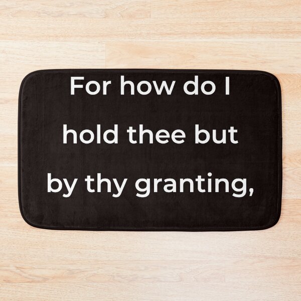 Item preview, “For how do I hold thee but by thy granting,” - print white designed and sold by ariksworld.