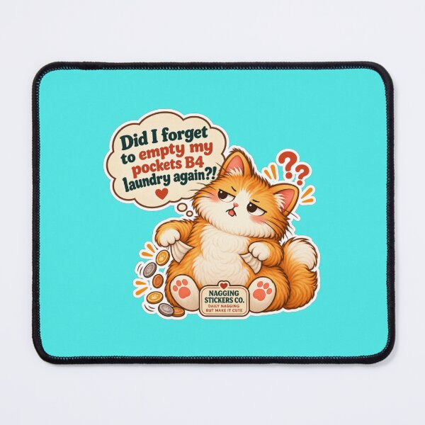 Item preview, NAGGINGCAT3 BY NAGGINGSTICKERSCO. DID I FORGET TO EMPTY MY POCKETS B4 LAUNDRY AGAIN?! MUNDANE COLLECTION | AQUA Edition | No.01 designed and sold by LaMaisonOfMY.