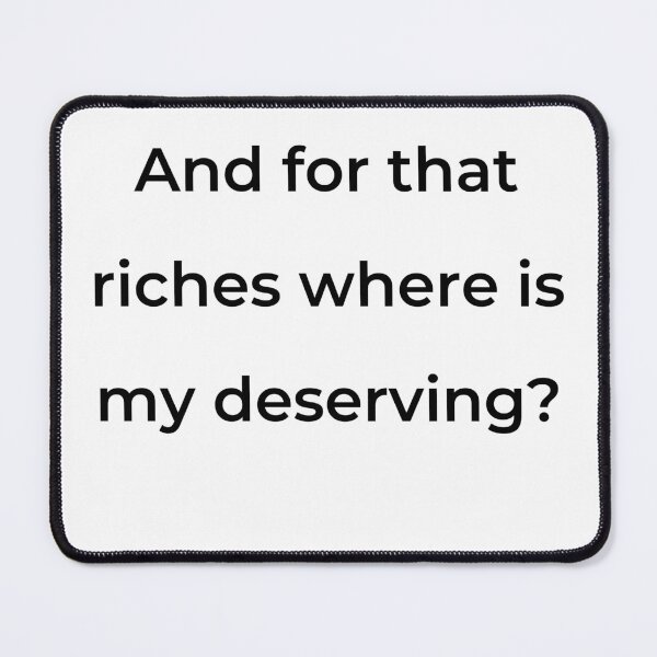 Item preview, “And for that riches where is my deserving?” - print black designed and sold by ariksworld.
