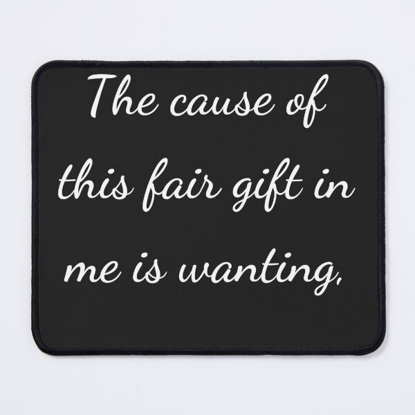 Item preview, “The cause of this fair gift in me is wanting,” - handwriting white designed and sold by ariksworld.