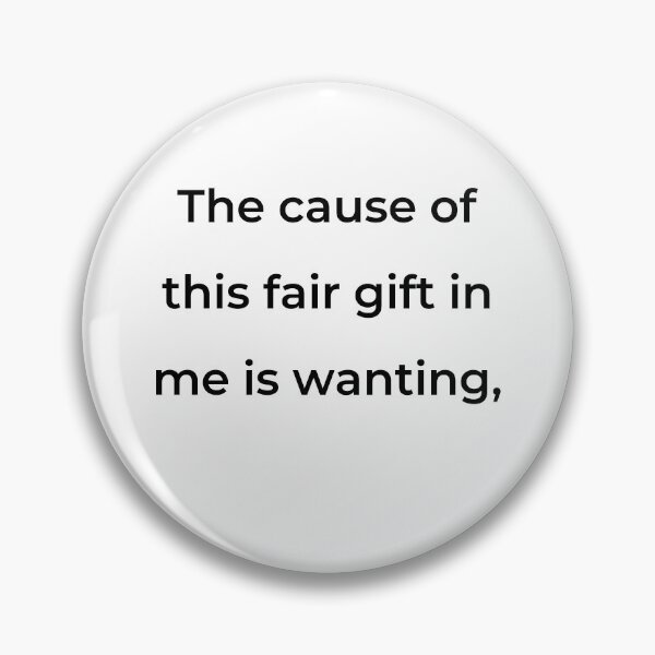 Item preview, “The cause of this fair gift in me is wanting,” - print black designed and sold by ariksworld.