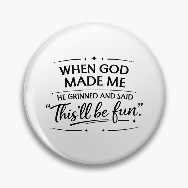 Item preview, When God Made Me He Grinned And Said This'll Be Fun designed and sold by caruku666.