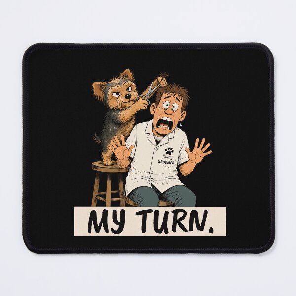 Item preview, Dog Groomer Gift – My Turn | Funny Dog Grooming Humor designed and sold by FMproject.