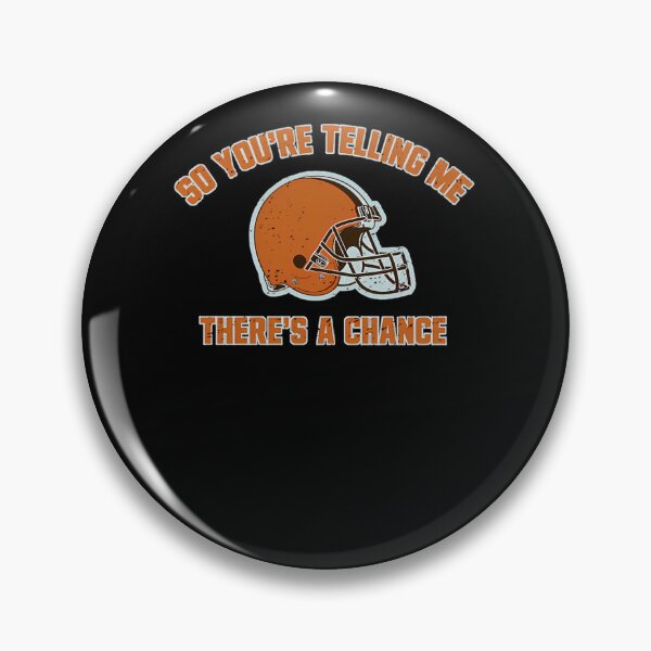Item preview, Cleveland Browns So You'Re Telling Me There'S A Chance  designed and sold by claesvfsalachy.