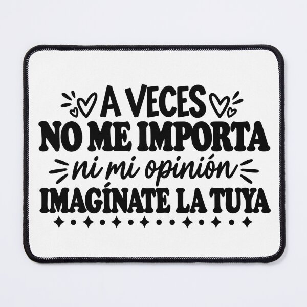 Item preview, A Veces No Me Importa Ni Mi Opinion Imaginate La Tuya Graphic designed and sold by VGAfanatic.