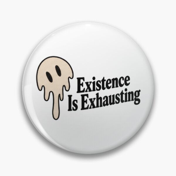 Item preview, Existence Is Exhausting designed and sold by H-Tsvetkova.