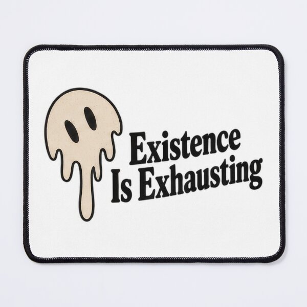 Item preview, Existence Is Exhausting designed and sold by H-Tsvetkova.
