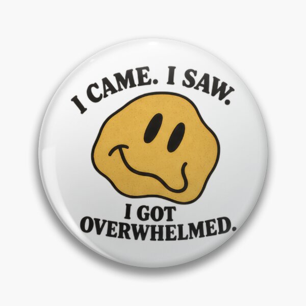Item preview, I Came. I Saw. I Got Overwhelmed. designed and sold by H-Tsvetkova.