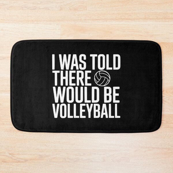 Item preview, I Was Told There Would Be Volleyball designed and sold by Frank Ring.