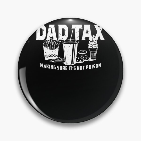Item preview, Dad Tax Making Sure It'S Not Poison  designed and sold by strikeeabolchl.