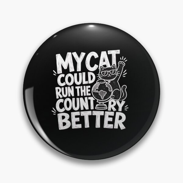 Item preview, My Cat Could Run The Country Better designed and sold by SoyLamderma.