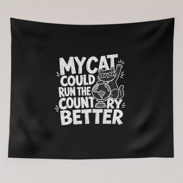 Item preview, My Cat Could Run The Country Better designed and sold by SoyLamderma.
