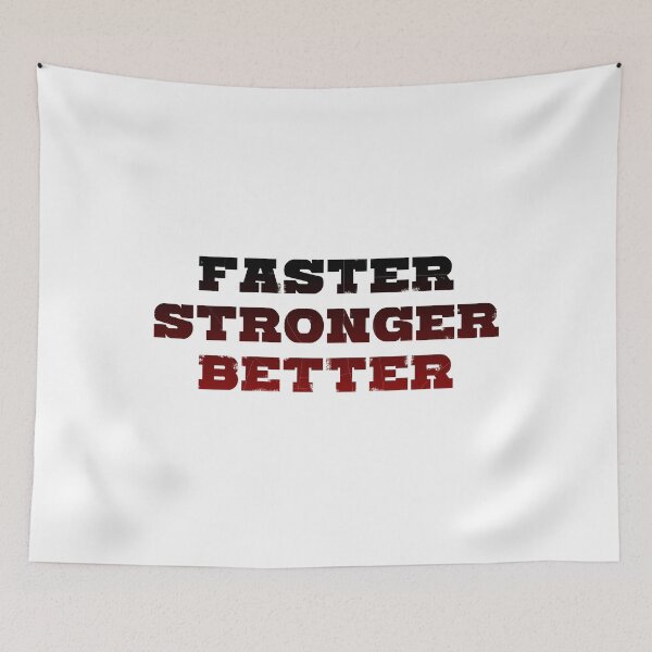 Item preview, FASTER - STRONGER - BETTER designed and sold by kailukask.
