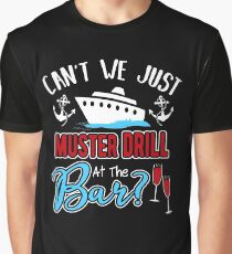 Can't We Just Muster Drill At The Bar Graphic T-Shirt