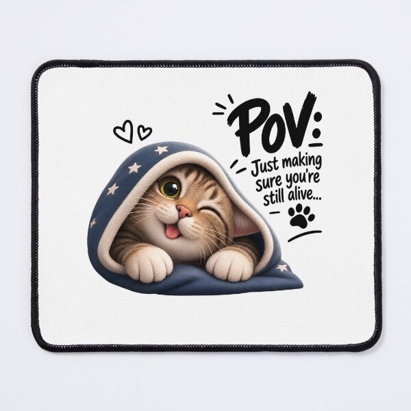 Item preview, POV Cat Just Making Sure You're Alive Funny designed and sold by SoyLamderma.