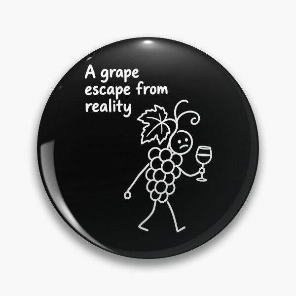 Item preview, Wine A Grape Escape From Reality Humor designed and sold by LuminOrb.