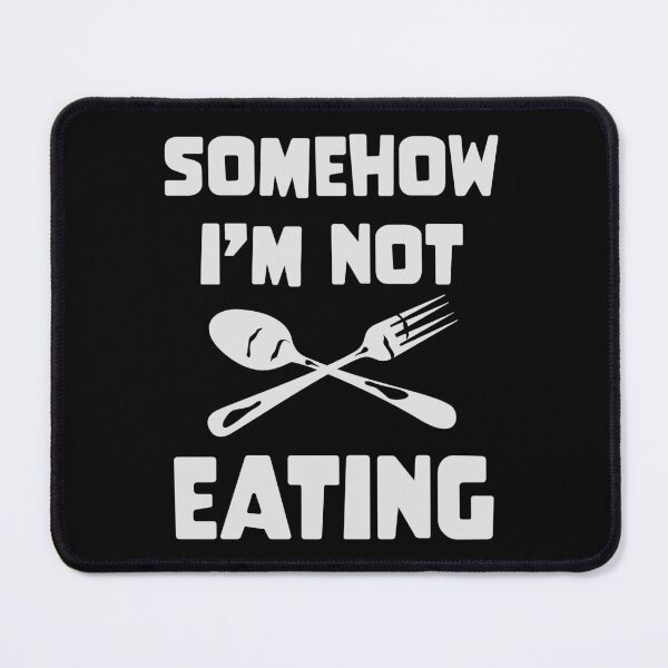 Item preview, Food Humor | Funny Eating Quote | Not Eating Somehow designed and sold by Half Mess.