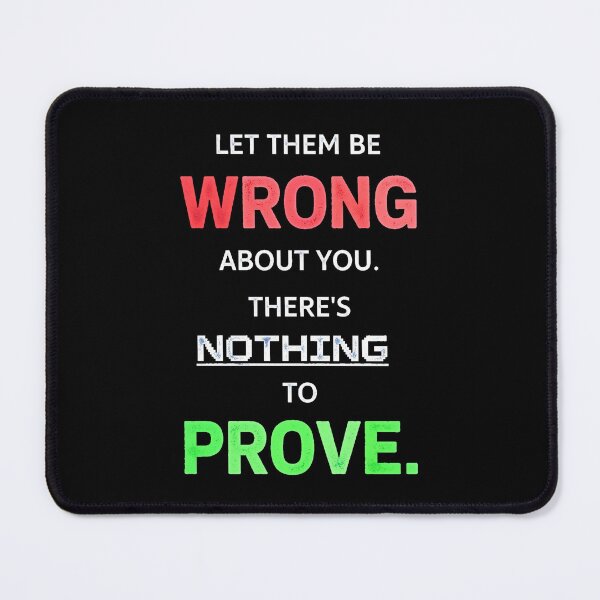 Item preview, Let Them Be Wrong About You Nothing to Prove Motivational Quote designed and sold by Vibe-Vary.