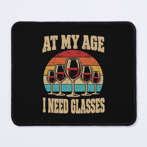 Item preview, Wine Lover At My Age I Need Glasses Funny Wine designed and sold by LuminOrb.
