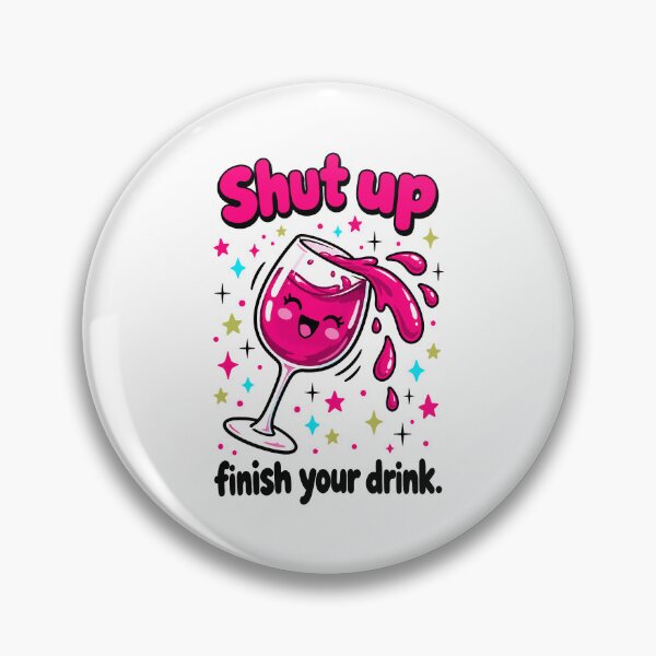 Item preview, Wine Lover Shut Up Finish Your Drink designed and sold by LuminOrb.