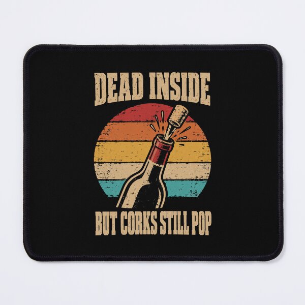 Item preview, Wine Lover Dead Inside But Corks Still Pop designed and sold by LuminOrb.