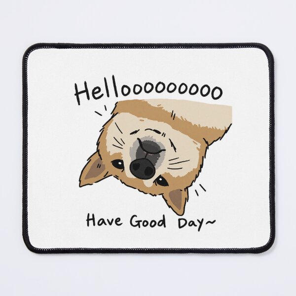 Item preview, Hello Have A Good Day Funny Dog designed and sold by MonkiFlipp.
