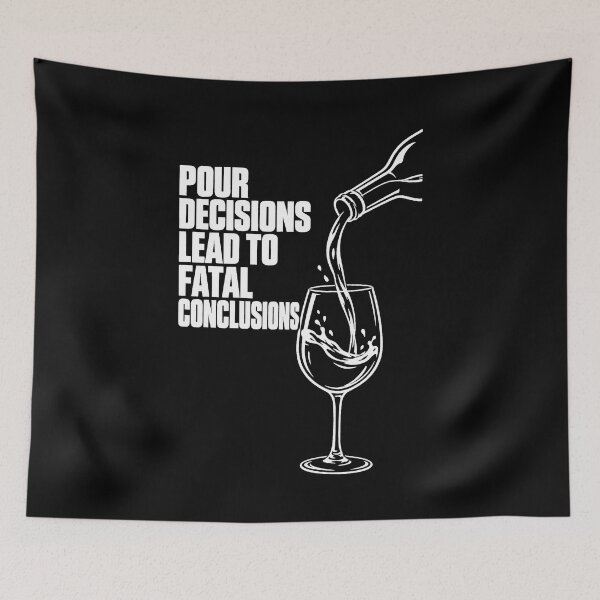Item preview, Wine Lover Pour Decisions Fatal Conclusions designed and sold by LuminOrb.