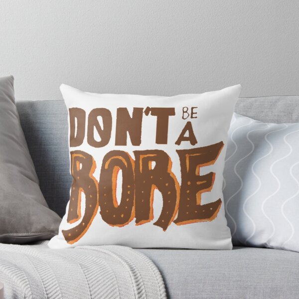 Item preview, Don't Be a Bore designed and sold by melissapeterson.