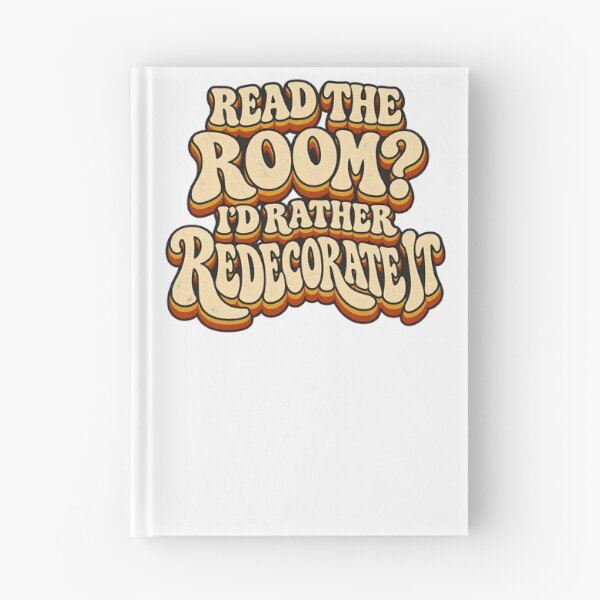 Item preview, READ THE ROOM?  I’D RATHER REDECORATE IT designed and sold by WheelieGdArt.