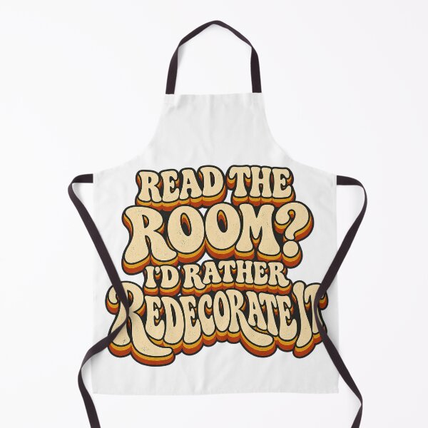 Item preview, READ THE ROOM?  I’D RATHER REDECORATE IT designed and sold by WheelieGdArt.