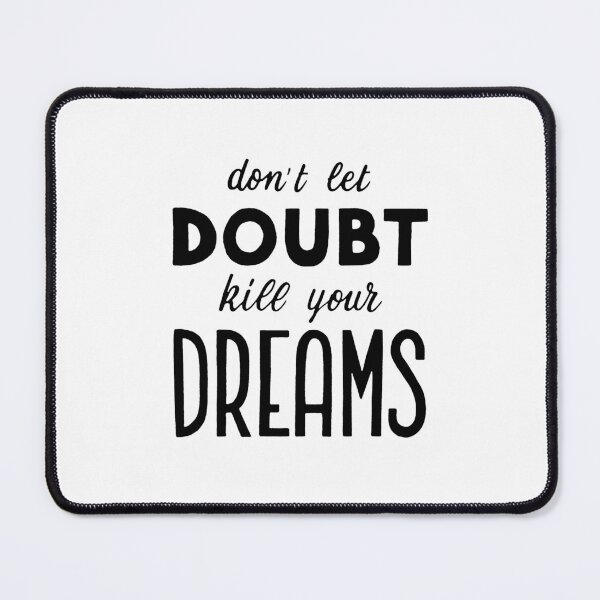 Item preview, Don't let doubt kill your dreams designed and sold by Marta Ambrosetti.