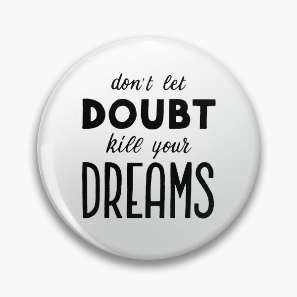Item preview, Don't let doubt kill your dreams designed and sold by Marta Ambrosetti.