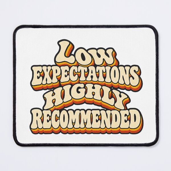Item preview, LOW EXPECTATIONS HIGHLY RECOMMENDED designed and sold by WheelieGdArt.