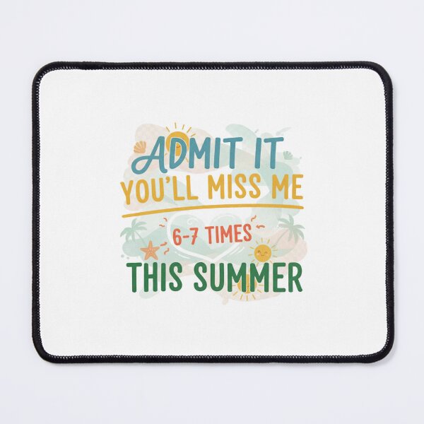 Item preview, ADMIT IT YOU"LL MISS ME 6-7 TIMES TIS SUMMER designed and sold by SkrabinhoArt.