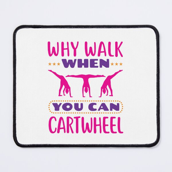 Item preview, Why Walk When You Can Cartwheel Gymnastics Gymnast Tumbling designed and sold by jaygo.