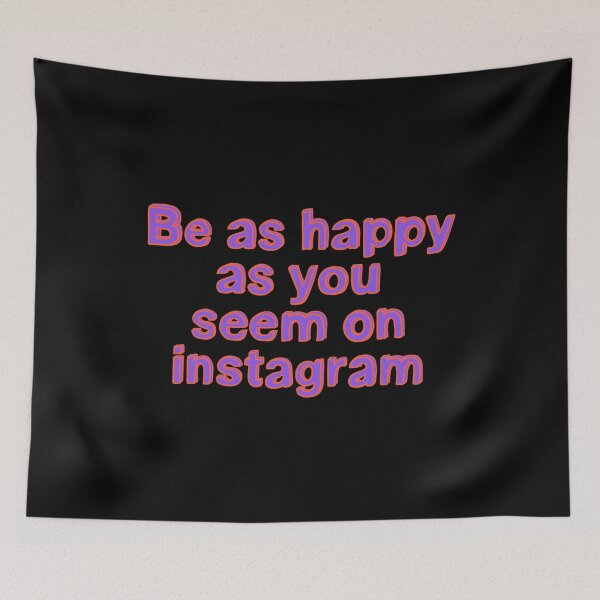 Item preview, Sé tan feliz como aparentas en Instagram. designed and sold by IHateDumplings.