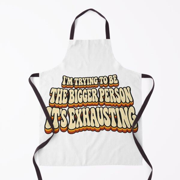 Item preview, I’M TRYING TO BE THE BIGGER PERSON IT’S EXHAUSTING designed and sold by WheelieGdArt.