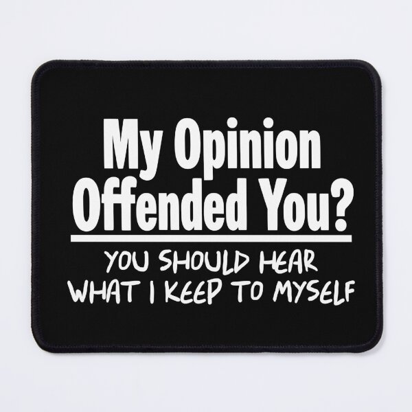 Item preview, My Opinion Offended You? You Should Hear What I Keep to Myself Graphic  designed and sold by Colorfulman.