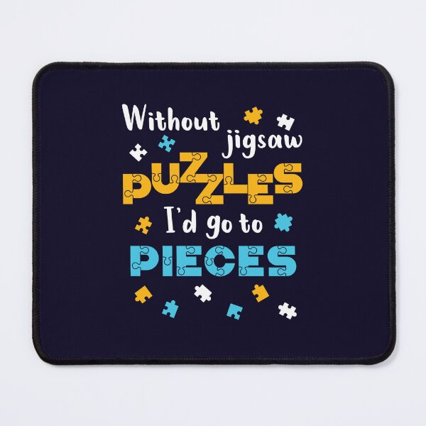 Item preview, Jigsaw Puzzle Lover Without Jigsaw Puzzles I'd Go to Pieces designed and sold by jaygo.