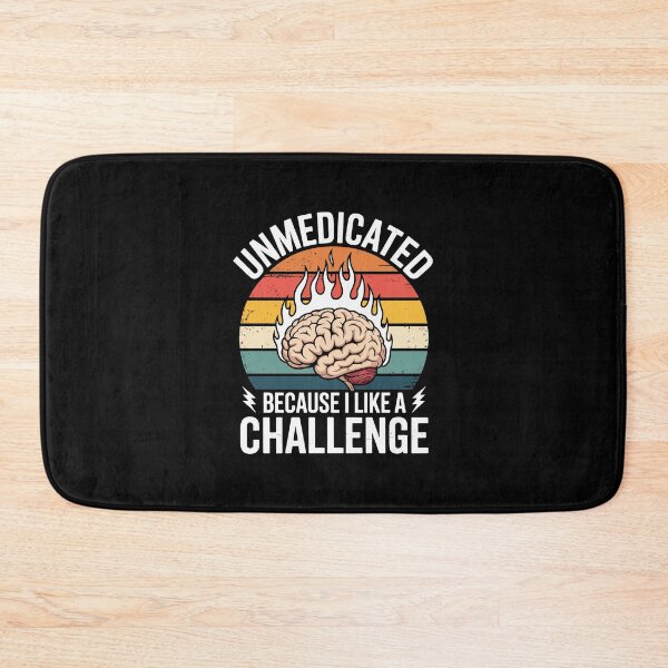 Item preview, Unmedicated Because I Like a Challenge   designed and sold by jkrphoto.
