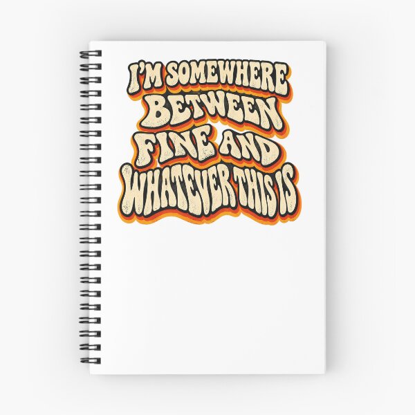 Item preview, I’M SOMEWHERE BETWEEN FINE AND WHATEVER THIS IS designed and sold by WheelieGdArt.