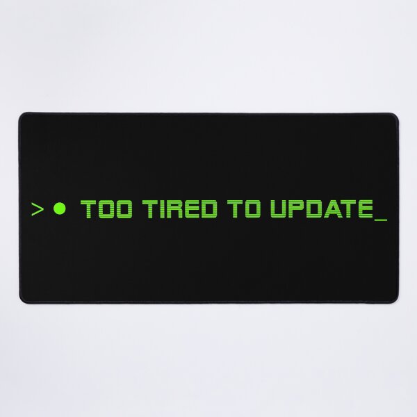 Item preview, TOO TIRED TO UPDATE— HUMAN ERROR Collection | Modern Survival Humor designed and sold by N72 Heritage.